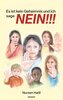 Es ist kein Geheimnis und ich sage NEIN!!!