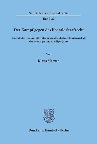 Der Kampf gegen das liberale Strafrecht.