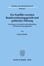 Der Konflikt zwischen Bundesverfassungsgericht und politischer Führung.