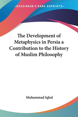 The Development of Metaphysics in Persia a Contribution to the History of Muslim Philosophy