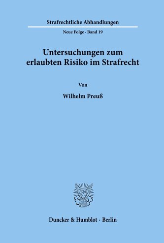 Untersuchungen zum erlaubten Risiko im Strafrecht.