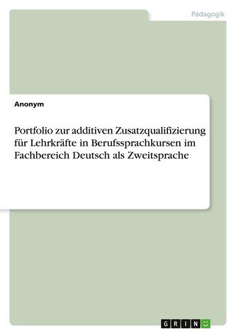 Portfolio zur additiven Zusatzqualifizierung für Lehrkräfte in Berufssprachkursen im Fachbereich Deutsch als Zweitsprache