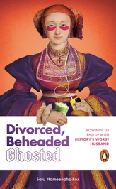 Divorced, Beheaded and Ghosted