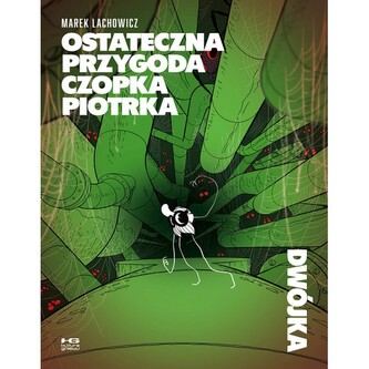 Ostateczna przygoda czopka Piotrka. Dwójka Ostateczna przygoda czopka Piotrka. Dwójka