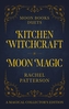 Moon Books Duets - Kitchen Witchcraft & Moon Magic