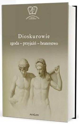 Dioskurowie. Zgoda-przyjaźń-braterstwo Dioskurowie. Zgoda-przyjaźń-braterstwo