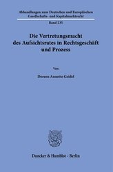 Die Vertretungsmacht des Aufsichtsrates in Rechtsgeschäft und Prozess