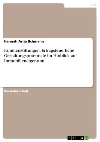 Familienstiftungen. Ertragsteuerliche Gestaltungspotentiale im Hinblick auf Immobilieneigentum