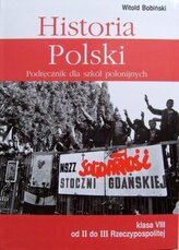 Historia Polski 8 Podręcznik dla szkół Polonijnych. Kl. VIII Od drugiej do trzeciej Rzeczypospolitej