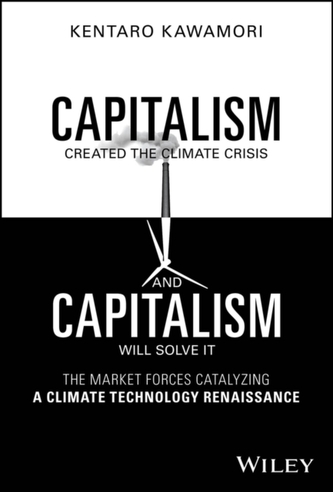 Capitalism Created the Climate Crisis and Capitalism Will Solve It