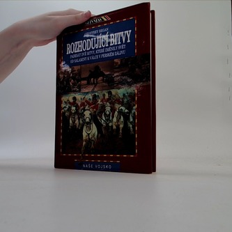 Rozhodující bitvy: Padesát dvě bitvy, které změnily svět: Od Salaminy k válce v Perském zálivu