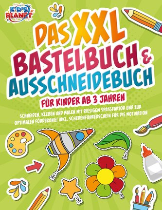 Das XXL Bastelbuch & Ausschneidebuch für Kinder ab 3 Jahren: Schneiden, Kleben und Malen mit riesigem Spaßfaktor und zur optimal