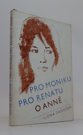 Pro Moniku, pro Renátu, o Anně