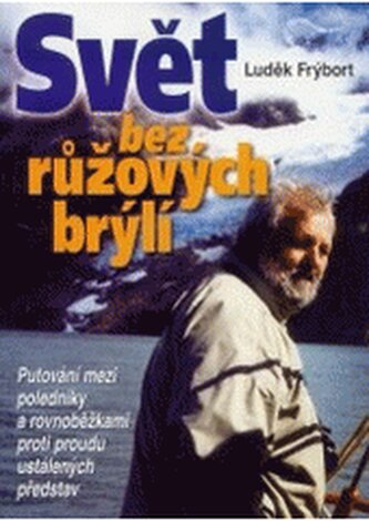 Svět bez růžových brýlí, aneb, Putování mezi poledníky a rovnobě