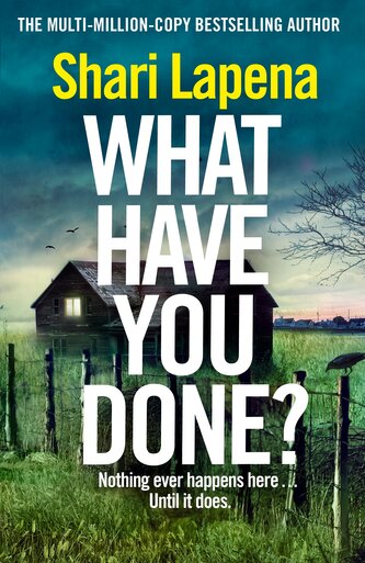 What Have You Done?: The addictive and haunting new thriller from the Richard & Judy bestselling author What Have You Done?: The addictive and haunting new thriller from the Richard & Judy bestselling author