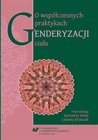O współczesnych praktykach genderyzacji ciała O współczesnych praktykach genderyzacji ciała