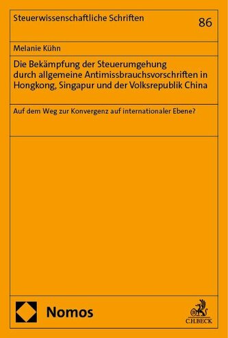 Die Bekämpfung der Steuerumgehung durch allgemeine Antimissbrauchsvorschriften in Hongkong, Singapur und der Volksrepublik China
