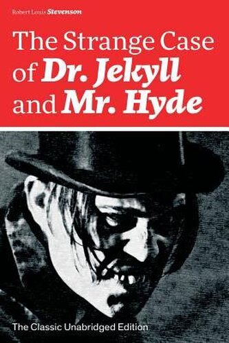 The Strange Case of Dr. Jekyll and Mr. Hyde (The Classic Unabridged Edition): Psychological thriller by the prolific Scottish no