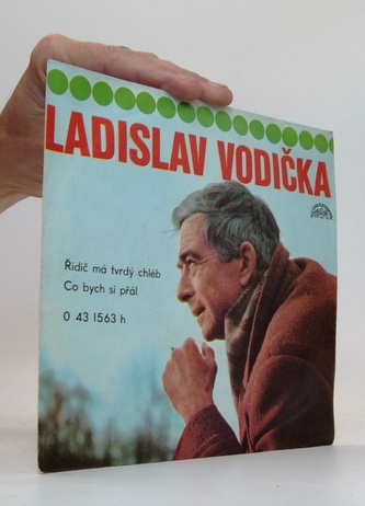 Ladislav Vodička: Řidič má tvrdý chléb, Co bych si přál (LP)