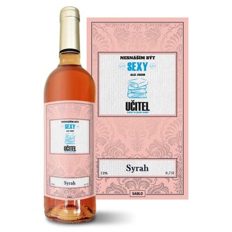 Růžové víno Nesnáším být sexy, ale jsem učitel: 0,75 l 