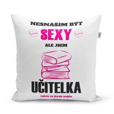 Polštář Nesnáším být sexy, ale jsem učitelka: 40x40 cm