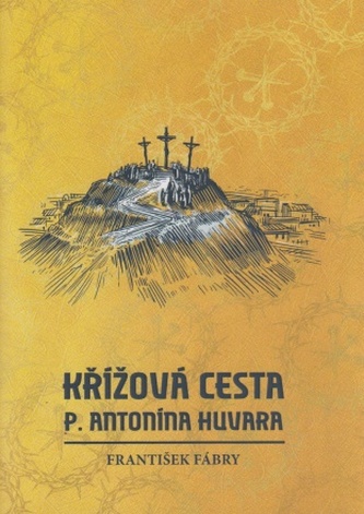 Křížová cesta P. Antonína Huvara
