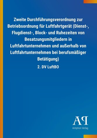 Zweite Durchführungsverordnung zur Betriebsordnung für Luftfahrtgerät (Dienst-, Flugdienst-, Block- und Ruhezeiten von Besatzung