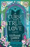 A Curse For True Love: the thrilling final book in the Once Upon a Broken Heart series