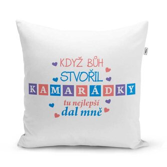 Polštář Když Bůh stvořil kamarádky: 40x40 cm