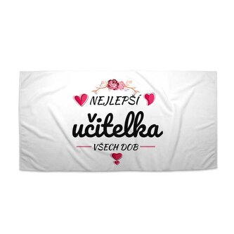 Ručník Nejlepší učitelka všech dob: 70x140 cm