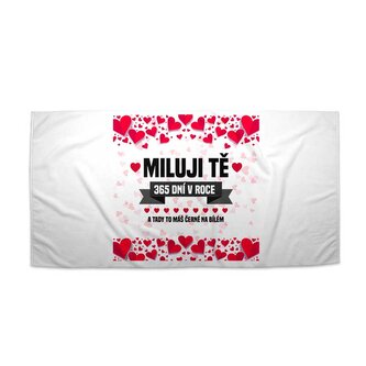 Ručník Miluji Tě 365 dní v roce: 30x50 cm