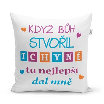Polštář Když Bůh stvořil tchyně tu nejlepší dal mně: 40x40 cm