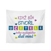 Deka Když Bůh stvořil učitele: 150x120 cm