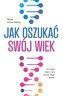 Jak oszukać swój wiek