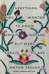 Everything You Wanted to Know about Indians But Were Afraid to Ask
