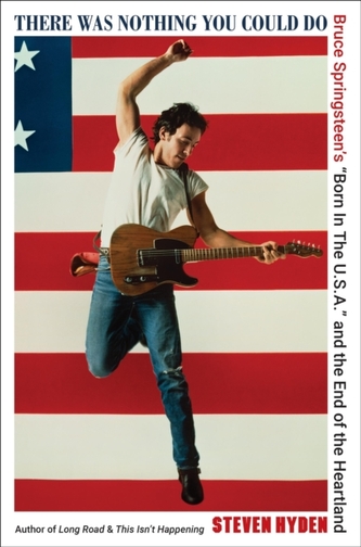 There Was Nothing You Could Do: Bruce Springsteen´s Born In The U.S.A. and the End of the Heartland