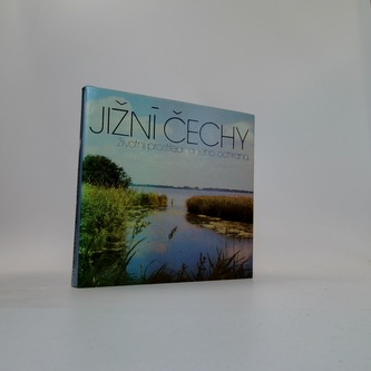 Jižní Čechy - životní prostředí a jeho ochrana