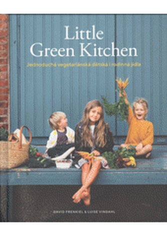 Little Green Kitchen - Jednoduchá vegetariánská dětská i rodinná jídla Little Green Kitchen - Jednoduchá vegetariánská dětská i rodinná jídla