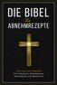 Die Bibel der Abnehmrezepte - 250 Low Carb Rezepte für Frühstück, Mittagessen, Abendbrot und Nachtisch