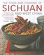 The Food and Cooking of Sichuan and West China: 75 Regional Recipes from Sichuan, Hunan, Hubei, Yunnan, Guizhou and Shaanxi, in