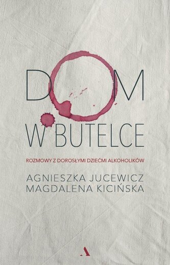Dom w butelce. Rozmowy z Dorosłymi Dziećmi... Dom w butelce. Rozmowy z Dorosłymi Dziećmi...