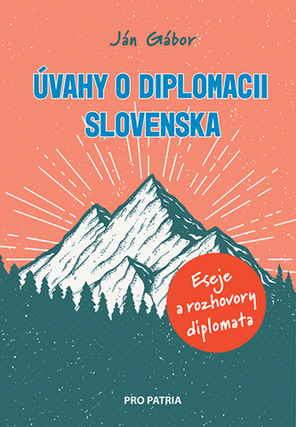 Úvahy o diplomacii Slovenska Úvahy o diplomacii Slovenska