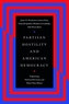 Partisan Hostility and American Democracy