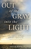 Out of the Gray, into the Light