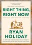 Right Thing, Right Now