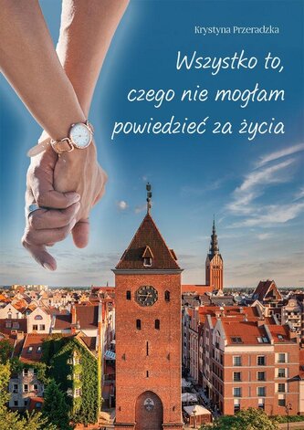 Wszystko to, czego nie mogłam powiedzieć za życia Wszystko to, czego nie mogłam powiedzieć za życia