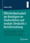 Öffentlichkeitsarbeit der Beteiligten im Strafverfahren und mediale (Verdachts-)Berichterstattung