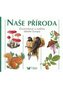 Naše příroda živočichové a rostliny střední Evropy