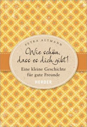 Wie schön, dass es dich gibt!