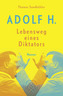 Adolf H. - Lebensweg eines Diktators